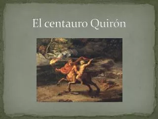 el centauro quir n
