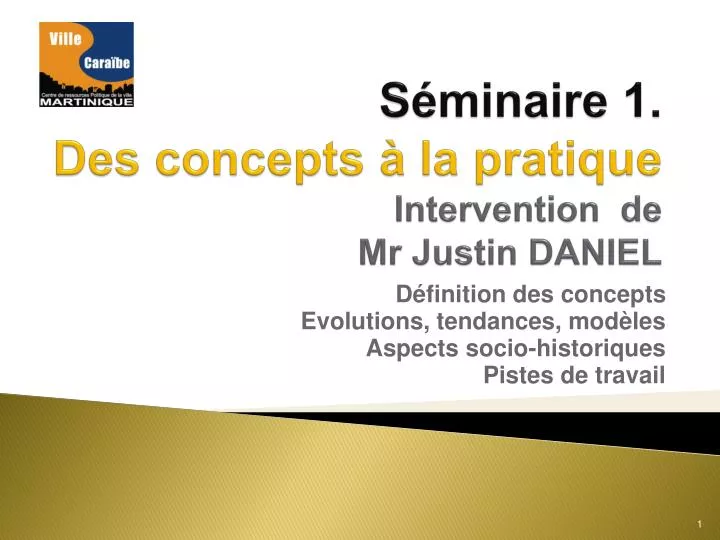 s minaire 1 des concepts la pratique intervention de mr justin daniel