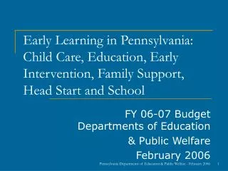 FY 06-07 Budget Departments of Education &amp; Public Welfare February 2006