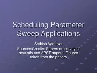 Scheduling Parameter Sweep Applications