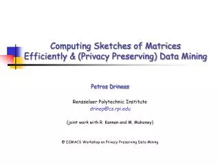 Computing Sketches of Matrices Efficiently &amp; (Privacy Preserving) Data Mining