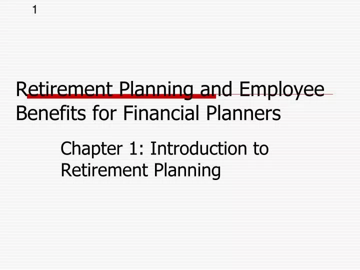 PPT - Retirement Planning and Employee Benefits for Financial Planners ...