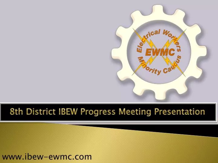 8th district ibew progress meeting presentation