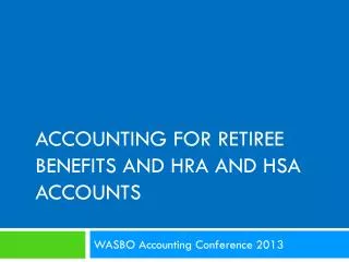 Accounting For Retiree Benefits and HRA and HSA accounts