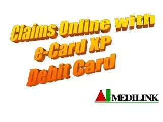 Claims Online with e-Card XP Debit Card