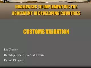 CHALLENGES TO IMPLEMENTING THE AGREEMENT IN DEVELOPING COUNTRIES