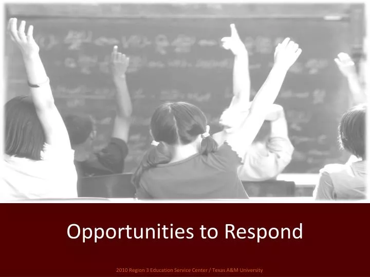 opportunities to respond