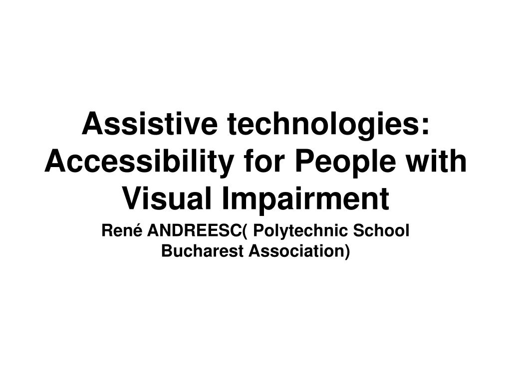 PPT - Assistive technologies: Accessibility for People with Visual ...