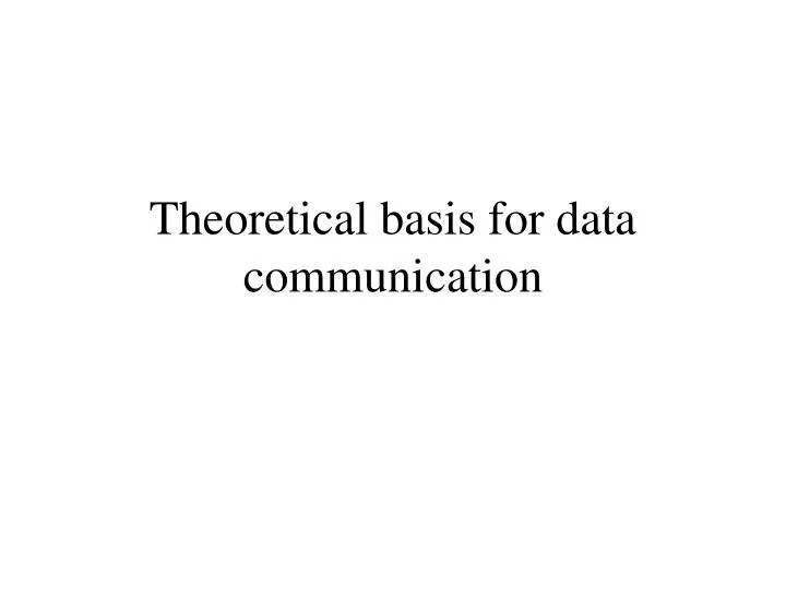 theoretical basis for data communication