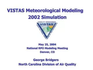 VISTAS Meteorological Modeling 2002 Simulation May 25, 2004 National RPO Modeling Meeting