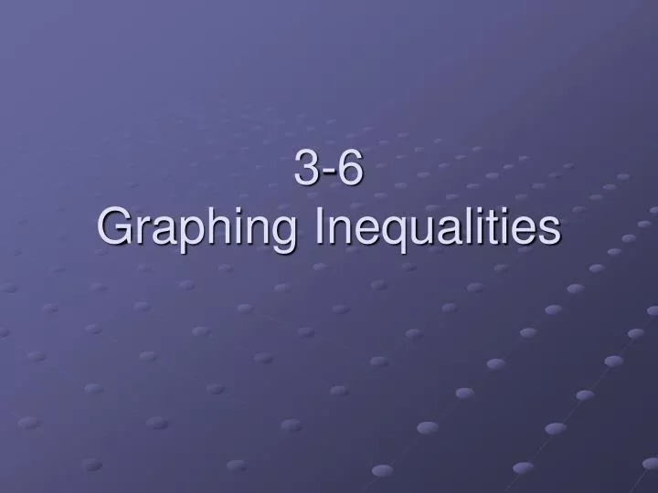 3 6 graphing inequalities
