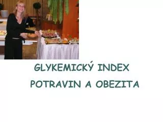 GLYKEMICKÝ INDEX 	 POTRAVIN A OBEZITA