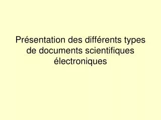 pr sentation des diff rents types de documents scientifiques lectroniques