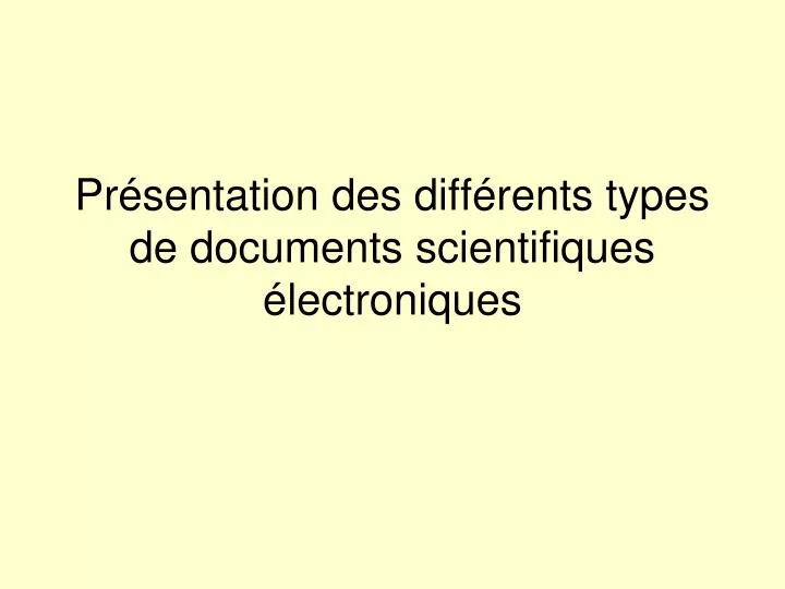 pr sentation des diff rents types de documents scientifiques lectroniques