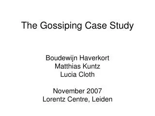The Gossiping Case Study