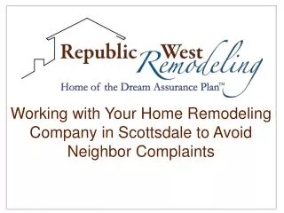 Working with Your Home Remodeling Company in Scottsdale to Avoid Neighbor Complaints