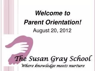 Welcome to Parent Orientation! August 20, 2012