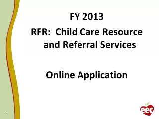 FY 2013 RFR: Child Care Resource and Referral Services Online Application
