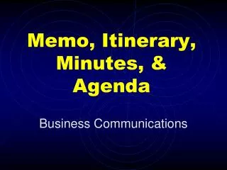 Memo, Itinerary, Minutes, &amp; Agenda
