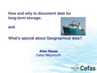 How and why to document data for long-term storage; and What's special about Geographical data?