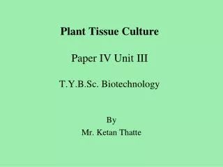 Plant Tissue Culture Paper IV Unit III T.Y.B.Sc. Biotechnology