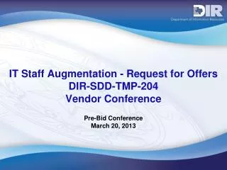 IT Staff Augmentation - Request for Offers DIR-SDD-TMP-204 Vendor Conference