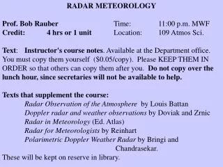 RADAR METEOROLOGY Prof. Bob Rauber 			Time:	 11:00 p.m. MWF