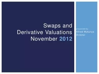 Swaps and Derivative Valuations November 2012