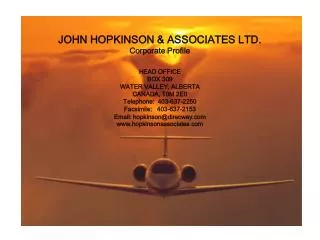 JOHN HOPKINSON &amp; ASSOCIATES LTD. Corporate Profile HEAD OFFICE BOX 309 WATER VALLEY, ALBERTA