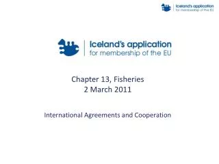 Chapter 13, Fisheries 2 March 2011 International Agreements and Cooperation