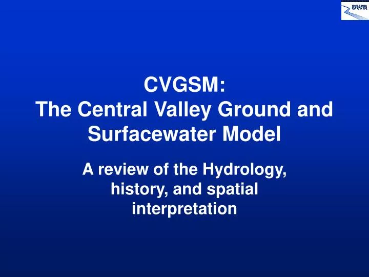 cvgsm the central valley ground and surfacewater model