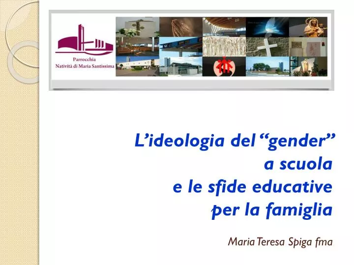 l ideologia del gender a scuola e le sfide educative per la famiglia maria teresa spiga fma