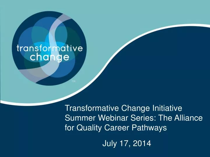 transformative change initiative summer webinar series the alliance for quality career pathways