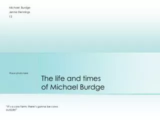 The life and times of Michael Burdge