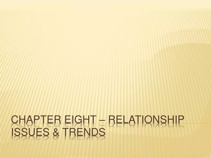 chapter eight relationship issues trends