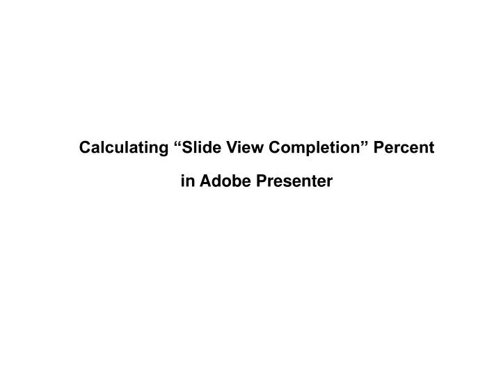 calculating slide view completion percent in adobe presenter