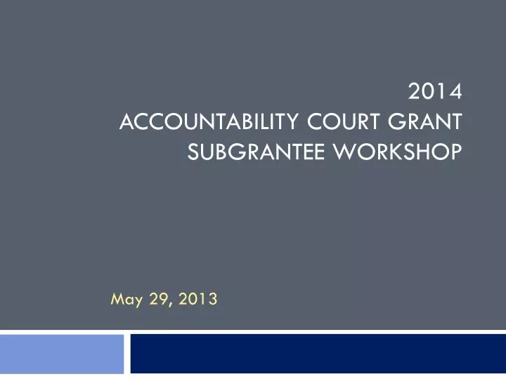 2014 accountability court grant subgrantee workshop