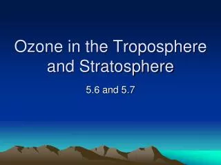 Ozone in the Troposphere and Stratosphere