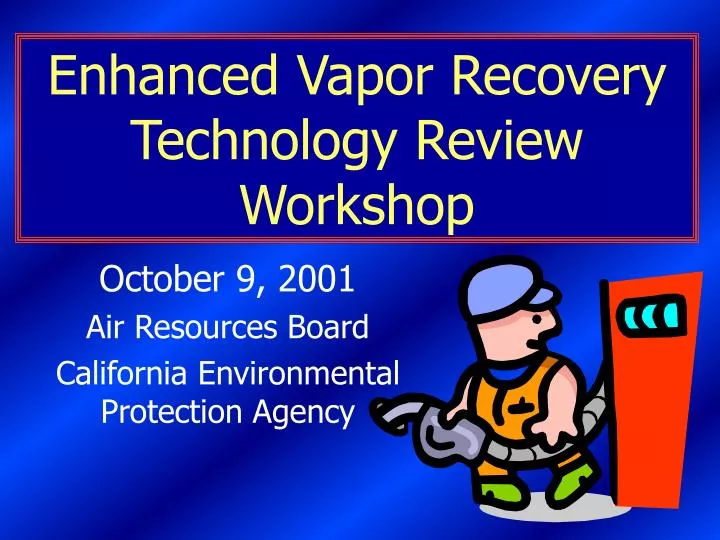 enhanced vapor recovery technology review workshop