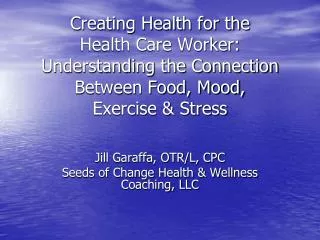 Jill Garaffa, OTR/L, CPC Seeds of Change Health &amp; Wellness Coaching, LLC