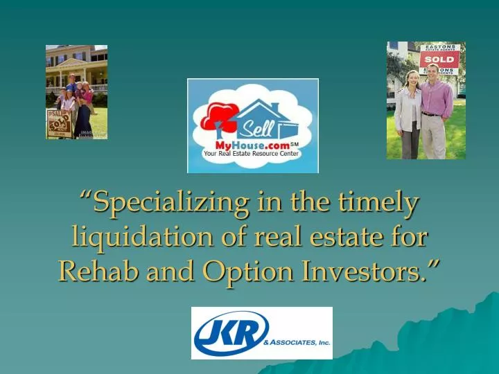 specializing in the timely liquidation of real estate for rehab and option investors