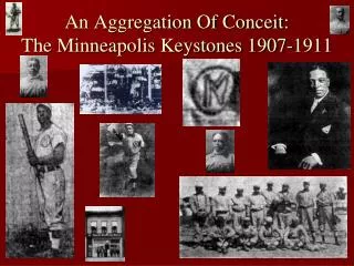 An Aggregation Of Conceit: The Minneapolis Keystones 1907-1911
