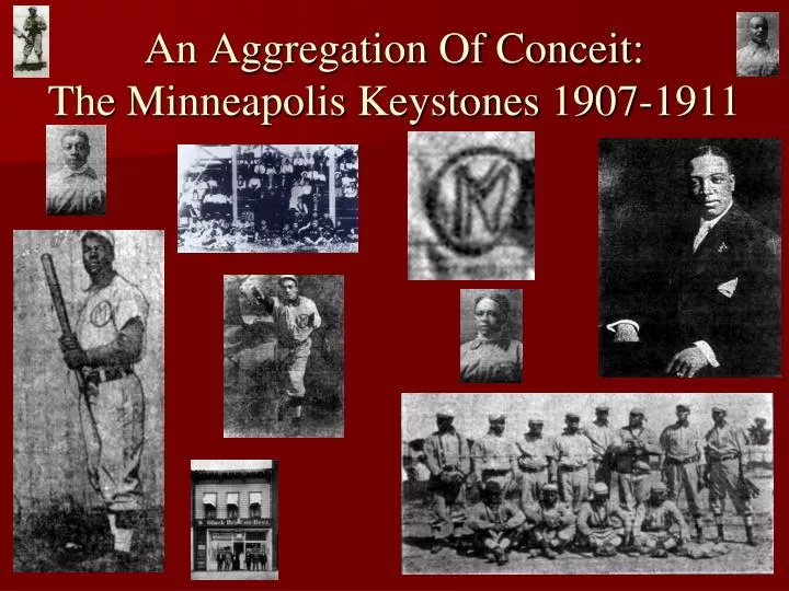 an aggregation of conceit the minneapolis keystones 1907 1911
