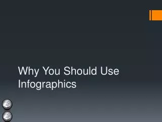 Why You Should Use Infographics
