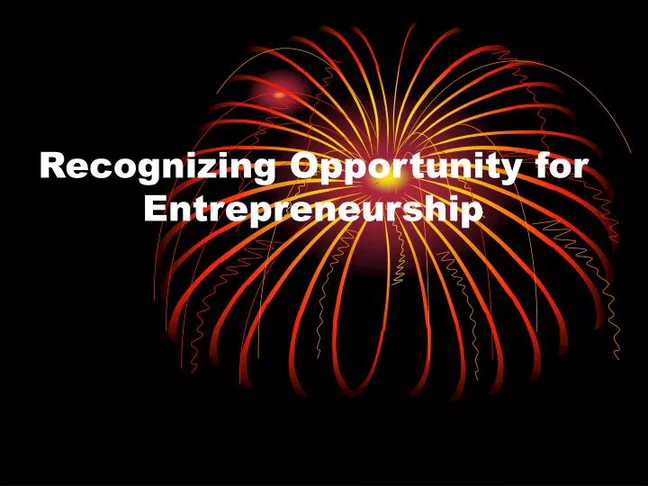 recognizing opportunity for entrepreneurship