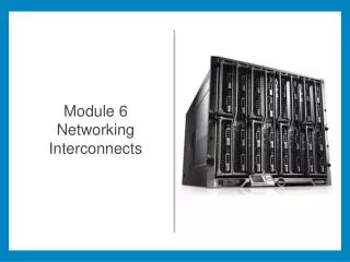 Module 6 Networking Interconnects