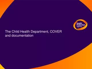 The Child Health Department, COVER and documentation