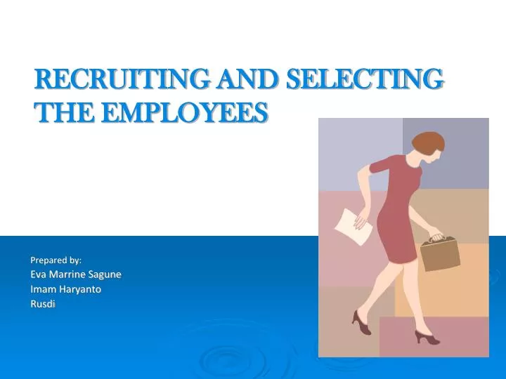 recruiting and selecting the employees