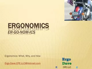 ergonomics what why and how ergo dave cpe llc@hotmail com