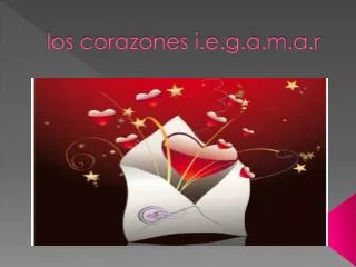 los corazones i e g a m a r